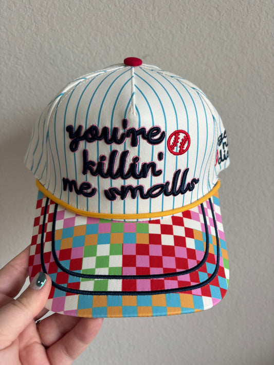 You’re Killing Me Smalls Baseball Hat
