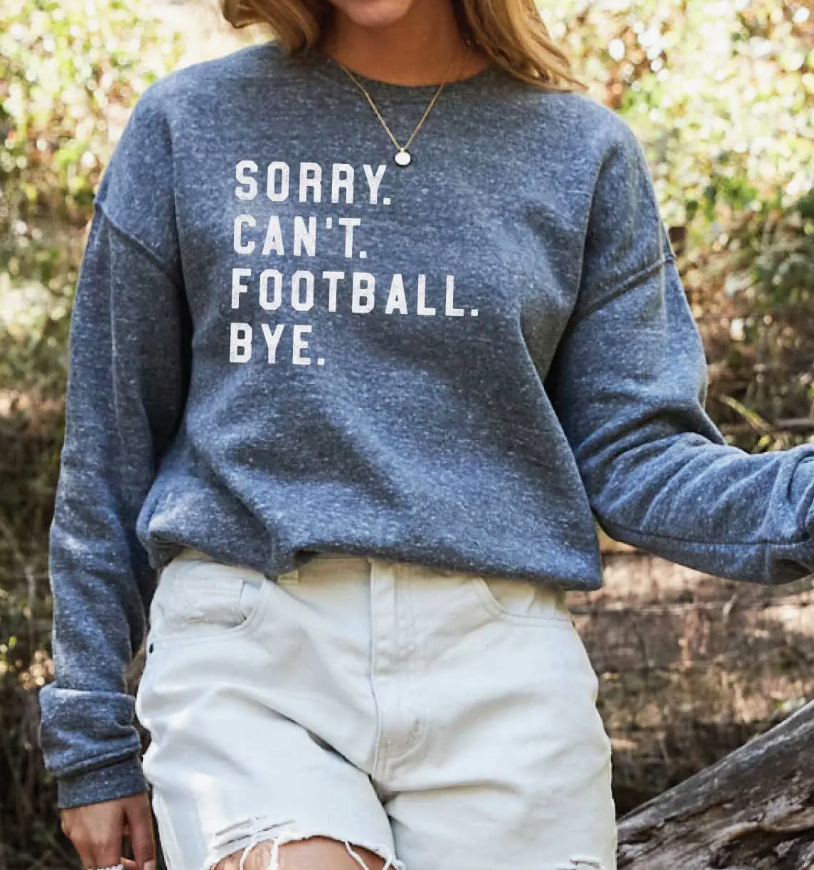 SORRY CAN'T FOOTBALL BYE Graphic Sweatshirt
