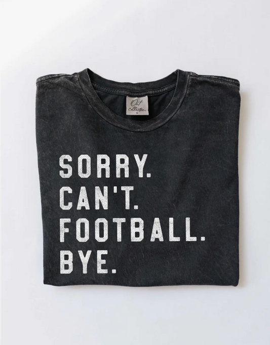SORRY CAN'T FOOTBALL BYE Mineral Washed Graphic Top