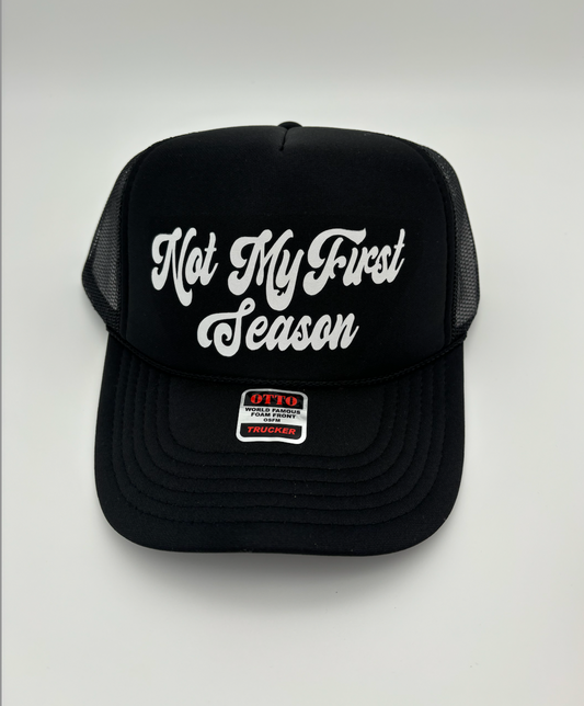 Not My First Season Trucker Hat